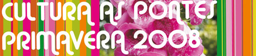 Cultura As Pontes Primavera 2008
