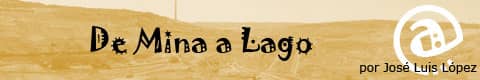 De Mina a Lago por José Luis López